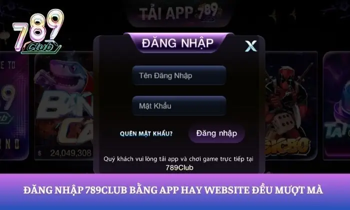 Bạn có thể truy cập 789Club bằng app hay website - lựa chọn hình thức phù hợp nhất