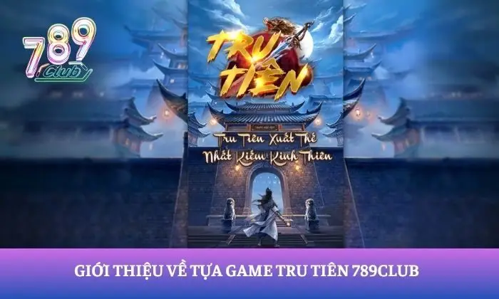 Tru Tiên 789Club Tru Tiên 789Club